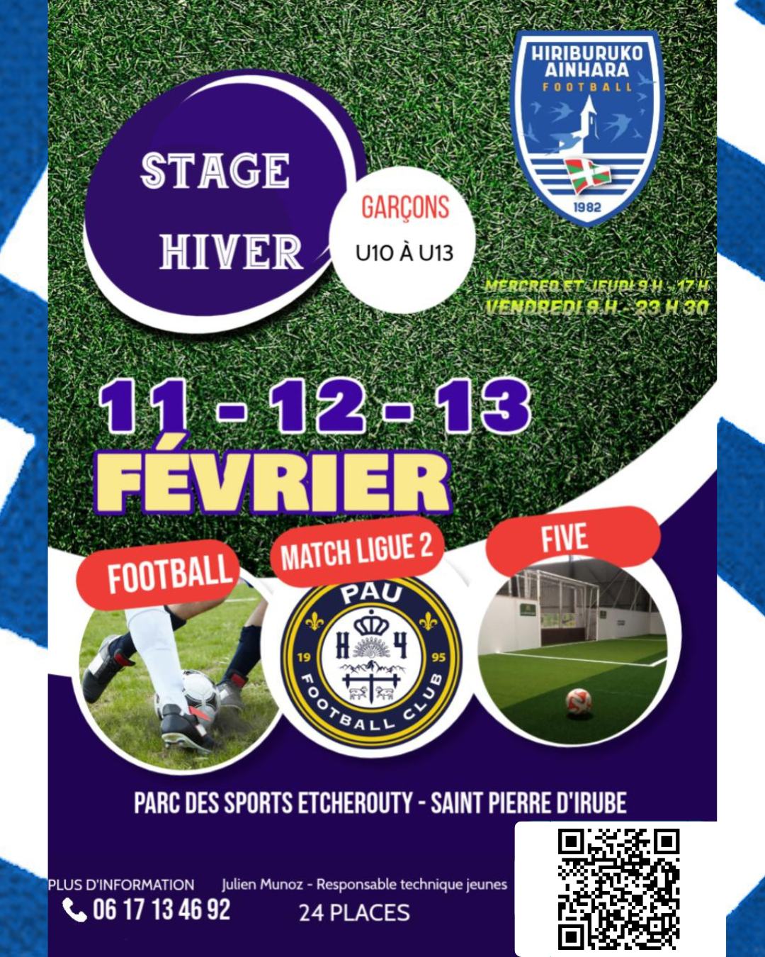 🚨 Il reste des places disponibles pour le stage U10 à U13 de février
Au menu : foot, futsal, five et sortie pour voir @paufootballclub en #Ligue2BKT 
📆 Jeudi 11 au vendredi 13 février
📝Ouvert à tout licencié, HAF ou extérieur
👦 U10 (2016), U11 (2015), U12 (2014) et U13 (2013)
🏟 Parc des Sports Etxerruti, Saint-Pierre-d'Irube et Pau
inscriptions ➡ https://shorturl.at/UiVBa ou via le QR Code avant le 4 février minuit
#AupaHiriburu