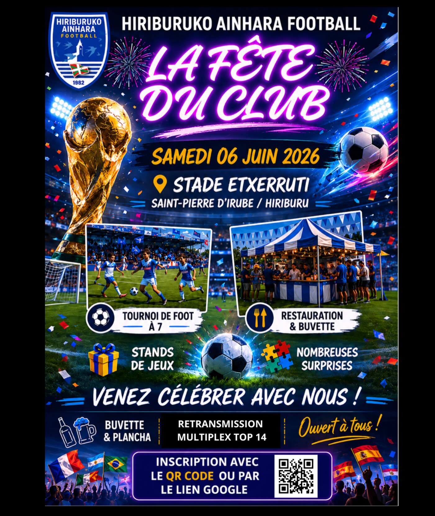 🎉⚽️ LA FÊTE DU CLUB ARRIVE ⚽️🏆

Cette année, le Hiriburuko Ainhara Football vous plonge dans l’ambiance Coupe du Monde 🌍🔥

📅 Rendez-vous le samedi 06 juin 2026
📍 Stade Etxerruti – Saint-Pierre-d’Irube / Hiriburu

Au programme 👇
⚽️ Tournoi de foot à 7 spécial Coupe du Monde
🌍 Ambiance festive aux couleurs des nations
🍔 Restauration & buvette
🎯 Stands de jeux
🎁 Nombreuses surprises
📺 Retransmission multiplex TOP 14 
  Une journée ouverte à tous pour célébrer ensemble les couleurs du club 💙🤍

📲 Inscription via le QR Code ou le lien Google : https://docs.google.com/forms/d/e/1FAIpQLSeOFmVXO-t-j9MOh53O6pJB68B4ZctlOzs-8gVzp6bajsJrkQ/viewform?usp=publish-editor

Préparez vos maillots, vos drapeaux et votre meilleure ambiance… on compte sur vous 🔥⚽️🌍

#HAFootball #LaFeteDuClub #CoupeDuMonde #Football HiriburukoAinhara SaintPierredIrube FootballFamily