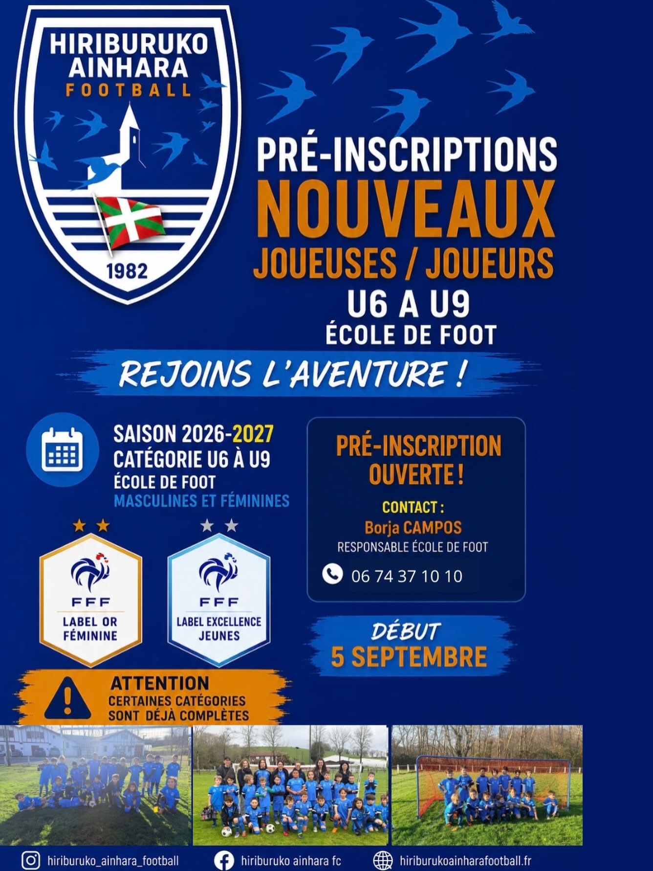 🔵⚪ Les pré-inscriptions de notre École de Foot sont ouvertes ! ⚪🔵

Tu es né(e) entre 2018 et 2021 ? Tu veux découvrir le football dans un club familial, convivial et formateur ? 💙⚽

👉 Rejoins l’École de Foot du Hiriburuko Ainhara Football pour la saison 2026-2027 !

📅 Début des entraînements : samedi 5 septembre 2026

Au programme :
⚽ Découverte du football
🤝 Esprit d’équipe et plaisir de jouer
💙 Encadrement par des éducateurs passionnés

📝 Pré-inscription ici :
https://docs.google.com/forms/d/e/1FAIpQLSdu3EmtipI8iMNvkYktp3elXqi0DqEfZANYX60LFtcPmW4i1w/viewform

📞 Contact :
Borja Campos
Responsable École de Foot
📱 06 74 37 10 10

On a hâte d’accueillir de nouvelles petites Hirondelles ! 🕊️💙

#HAFootball #HiriburukoAinharaFootball #ecoledefoot